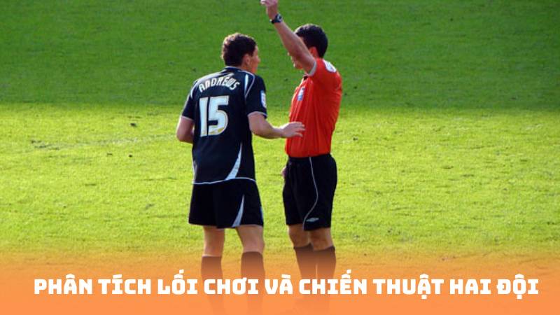 Phân tích lối chơi và chiến thuật hai đội